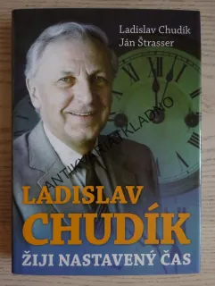 ŽIJI NASTAVENÝ ČAS, LADISLAV CHUDÍK, JÁN ŠTRASSER, **an