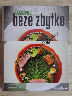 VAŘÍME A TVOŘÍME BEZE ZBYTKU, DAVID ŠAŠEK, IGOR CHRAMEC, **an