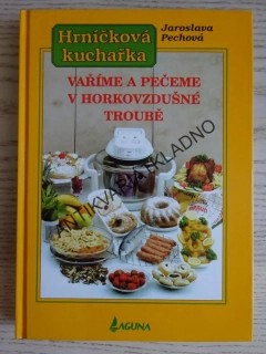 HRNÍČKOVÁ KUCHAŘKA, VAŘÍME A PEČEME V HORKOVZDUŠNÉ TROUBĚ, PECHOVÁ, **an