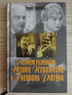 O VĚRNÉM FILMOVÁNÍ ANTONIE NEDOŠÍNSKÉ A THEODORA PIŠTĚKA, PAVEL TAUSSIG, **an