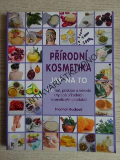 PŘÍRODNÍ KOSMETIKA, JAK NA TO, SHANNON BUCKOVÁ, **an