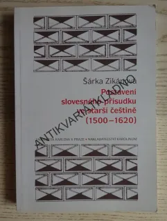 POSTAVENÍ SLOVESNÉHO PŘÍSUDKU VE STARŠÍ ČEŠTINĚ (1500-1620), ŠÁRKA ZIKÁNOVÁ