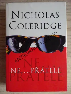 NE... PŘÁTELÉ, NICHOLAS COLERIDGE, **an