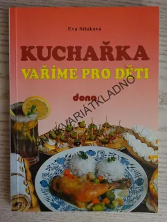 KUCHAŘKA, VAŘÍME PRO DĚTI, EVA STLUKOVÁ, **an