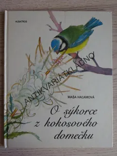O SÝKORCE Z KOKOSOVÉHO DOMEČKU, MAŠA HAĹAMOVÁ, **an