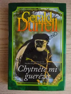 CHYTNĚTE MI GUERÉZU, GERALD DURRELL, **an