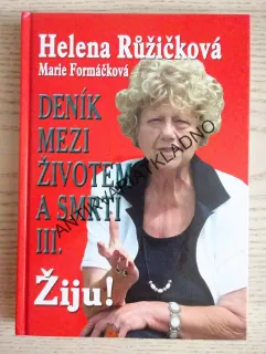 DENÍK MEZI ŽIVOTEM A SMRTÍ III., ŽIJU!, HELENA RŮŽIČKOVÁ, MARIE FORMÁČKOVÁ, **an