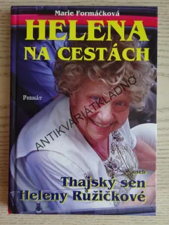HELENA NA CESTÁCH ANEB THAJSKÝ SEN HELENY RŮŽIČKOVÉ, HELENA RŮŽIČKOVÁ, MARIE FORMÁČKOVÁ, **an