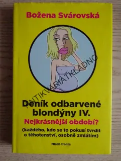 DENÍK ODBARVENÉ BLONDÝNY IV., NEJKRÁSNĚJŠÍ OBDOBÍ?, BOŽENA SVÁROVSKÁ, **an