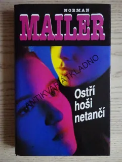 OSTŘÍ HOŠI NETANČÍ, NORMAN MAILER, **an
