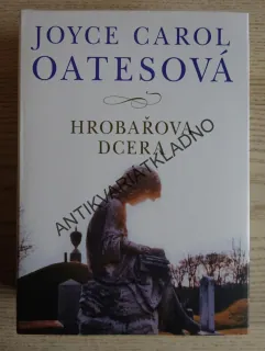 HROBAŘOVA DCERA, JOYCE CAROL OATESOVÁ, **an
