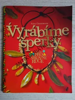 VYRÁBÍME ŠPERKY, SARA GRISEWOOD, **an