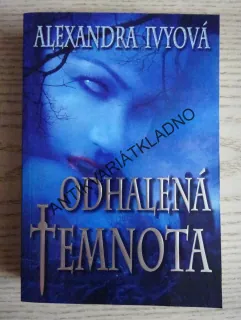 ODHALENÁ TEMNOTA, ALEXANDRA IVYOVÁ, **an