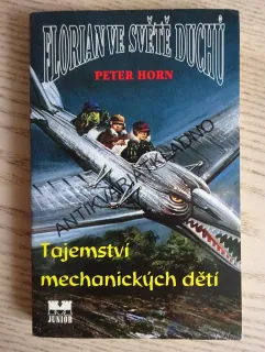 FLORIAN VE SVĚTĚ DUCHŮ, TAJEMSTVÍ MECHANICKÝCH DĚTÍ, PETER HORN, **an