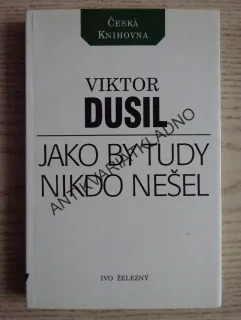 JAKO BY TUDY NIKDO NEŠEL, VIKTOR DUSIL, **an