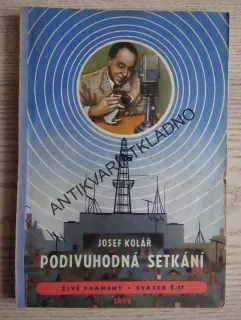 PODIVUHODNÁ SETKÁNÍ, JOSEF KOLÁŘ, **an