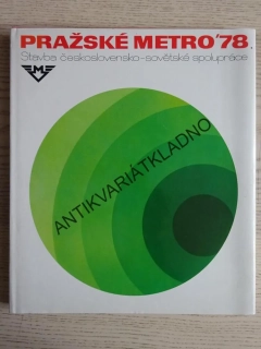 PRAŽSKÉ METRO '78, STAVBA ČESKOSLOVENSKO-SOVĚTSKÉ SPOLUPRÁCE, **an