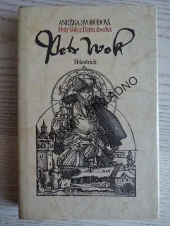 PETR VOK Z ROŽMBERKA, ANEŽKA SVOBODOVÁ, **an