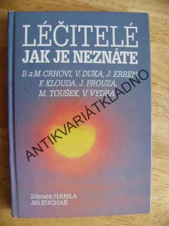 LÉČITELÉ JAK JE NEZNÁTE, CRHOVI, DUKA, ERBEN, KLOUDA,PROUZA,TOUŠEK,VYDRA, **an