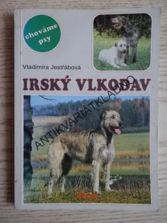 IRSKÝ VLKODAV, VLADIMÍRA JESTŘÁBOVÁ, CHOVÁME PSY, **an