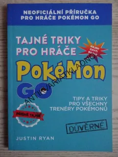 TAJNÉ TRIKY PRO HRÁČE POKÉMON GO, JUSTIN RYAN, **an