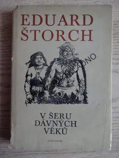 V ŠERU DÁVNÝCH VĚKŮ, EDUARD ŠTORCH, **an