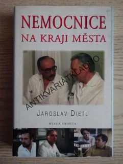 NEMOCNICE NA KRAJI MĚSTA, JAROSLAV DIETL, **an