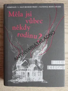 MĚLA JSI VŮBEC NĚKDY RODINU?, BILL CLEGG, **an