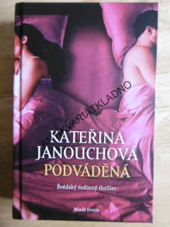 PODVÁDĚNÁ, KATEŘINA JANOUCHOVÁ, **an