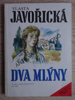 DVA MLÝNY, VLASTA JAVOŘICKÁ, **an