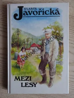 MEZI LESY, VLASTA JAVOŘICKÁ, **an