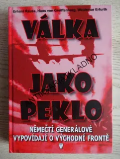 VÁLKA JAKO PEKLO, NĚMEČTÍ GENERÁLOVÉ VYPOVÍDAJÍ O VÝCHODNÍ FRONTĚ, ERHARD RAUSS, **an
