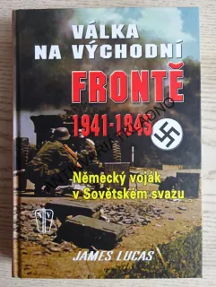 VÁLKA NA VÝCHODNÍ FRONTĚ 1941-45, JAMES LUCAS, **an