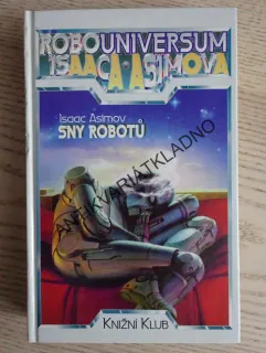 SNY ROBOTŮ, ISAAC ASIMOV, **an