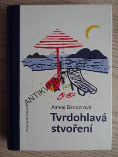 TVRDOHLAVÁ STVOŘENÍ, AIMEE BENDEROVÁ, **an