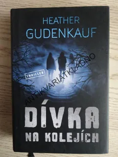 DÍVKA NA KOLEJÍCH, HEATHER GUDENKAUF, **an