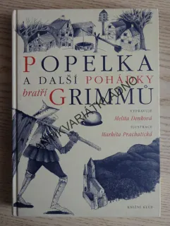 POPELKA A DALŠÍ POHÁDKY BRATŘÍ GRIMMŮ, MELITA DENKOVÁ, MARKÉTA PRACHATICKÁ, **an