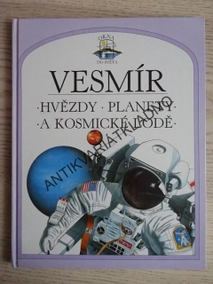 VESMÍR: HVĚZDY, PLANETY A KOSMICKÉ LODĚ, SUE BECKLAKE, **an