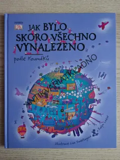 JAK BYLO SKORO VŠECHNO VYNALEZENO PODLE KOUMÁKŮ, JILLY MACLEODOVÁ, **an
