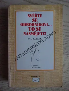 SVĚŘTE SE ODBORNÍKOVI... TO SE NASMĚJETE!, PETR BARTŮNĚK, VLADIMÍR JIRÁNEK, **an