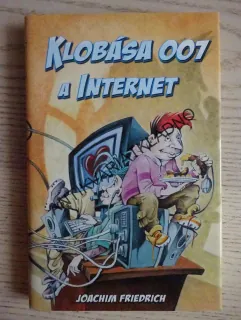 KLOBÁSA 007 A INTERNET, JOACHIM FRIEDRICH, **an