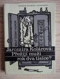 PŘEŽIJÍ MUŽI ROK DVA TISÍCE?, JAROMÍRA KOLÁROVÁ, **an