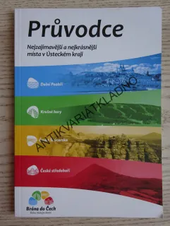 NEJZAJÍMAVĚJŠÍ A NEJKRÁSNĚJŠÍ MÍSTA V ÚSTECKÉM KRAJI, PRŮVODCE, **an