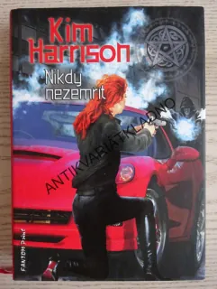 NIKDY NEZEMŘÍT, KIM HARRISON, **an