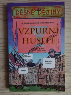 DĚSNÉ ČESKÉ DĚJINY, VZPURNÍ HUSITÉ, ROMAN FERSTL, **an