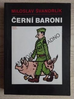 ČERNÍ BARONI, MILOSLAV ŠVANDRLÍK, NEPRAKTA, **an
