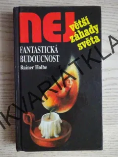 FANTASTICKÁ BUDOUCNOST, RAINER HOLBE, **an