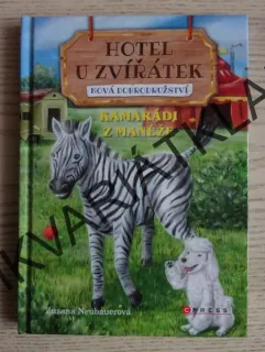 HOTEL U ZVÍŘÁTEK, NOVÁ DOBRODRUŽSTVÍ, KAMARÁDI Z MANÉŽE, ZUZANA NEUBAUEROVÁ, **an