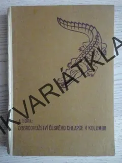 DOBRODRUŽSTVÍ ČESKÉHO CHLAPCE V KOLUMBII, A. HORA, **an