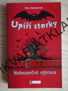 UPÍŘÍ STORKY, NEBEZPEČNÁ VÝPRAVA, PETRA KLABOUCHOVÁ, **an